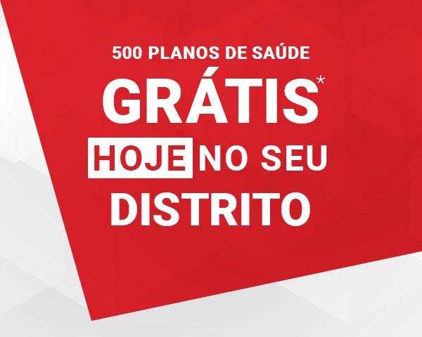 500 planos de saude hoje no seu distrito, oferta de 6 meses